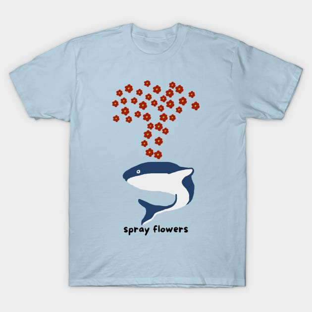 Spraying flowers T-Shirt by HAVE SOME FUN